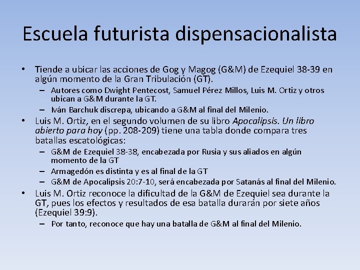 Escuela futurista dispensacionalista • Tiende a ubicar las acciones de Gog y Magog (G&M)