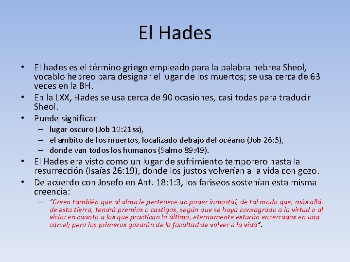 El Hades • El hades es el término griego empleado para la palabra hebrea