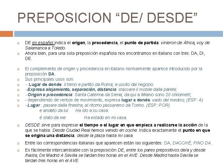 PREPOSICION “DE/ DESDE” DE en español indica el origen, la procedencia, el punto de