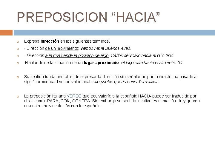 PREPOSICION “HACIA” Expresa dirección en los siguientes términos. - Dirección de un movimiento: vamos