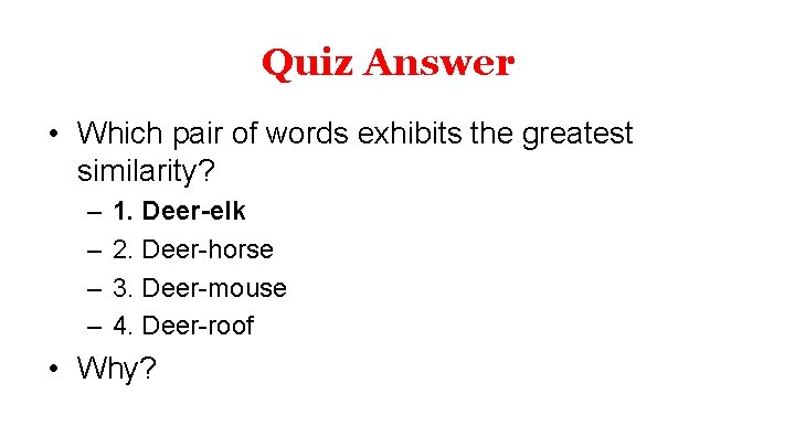 Quiz Answer • Which pair of words exhibits the greatest similarity? – – 1.