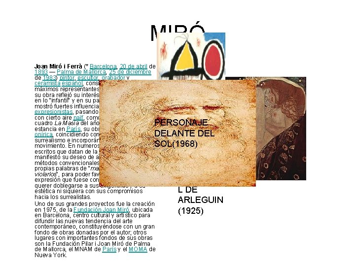 MIRÓ Joan Miró i Ferrà (* Barcelona, 20 de abril de 1893 — Palma