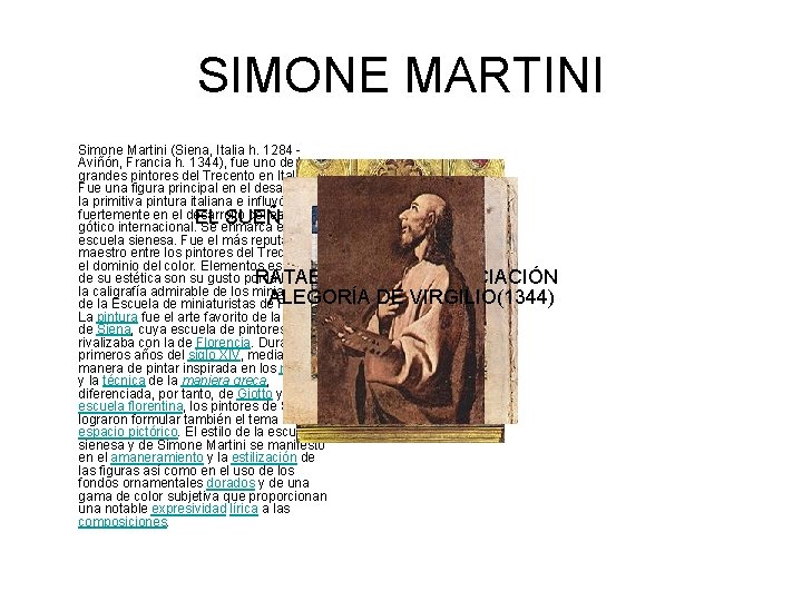 SIMONE MARTINI Simone Martini (Siena, Italia h. 1284 - Aviñón, Francia h. 1344), fue