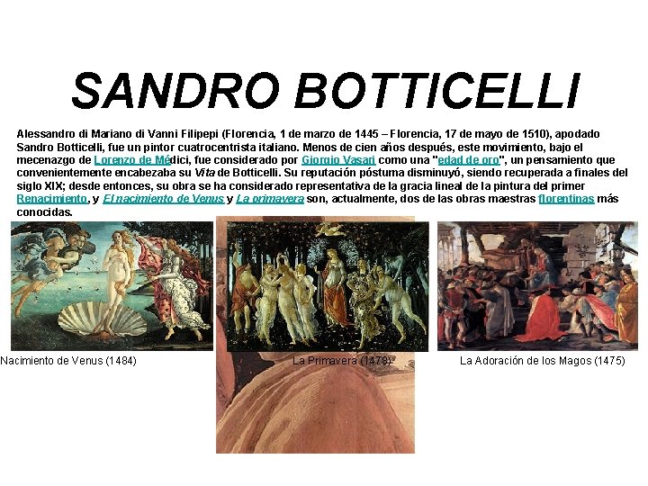 SANDRO BOTTICELLI Alessandro di Mariano di Vanni Filipepi (Florencia, 1 de marzo de 1445