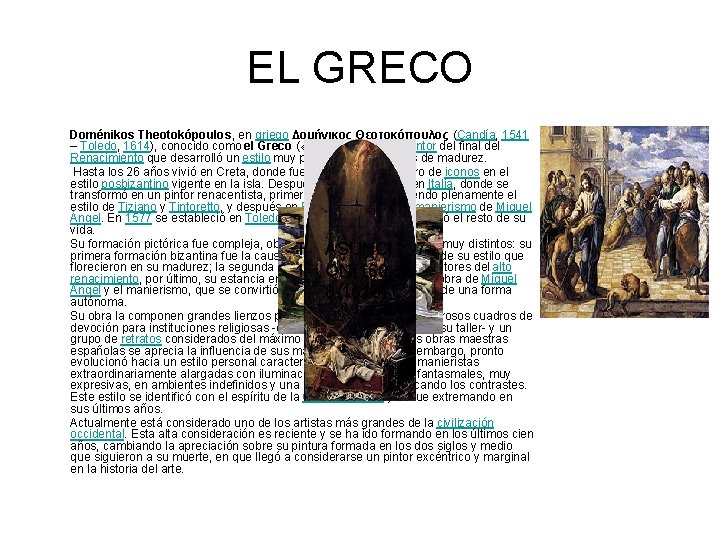 EL GRECO Doménikos Theotokópoulos, en griego Δομήνικος Θεοτοκόπουλος (Candía, 1541 – Toledo, 1614), conocido