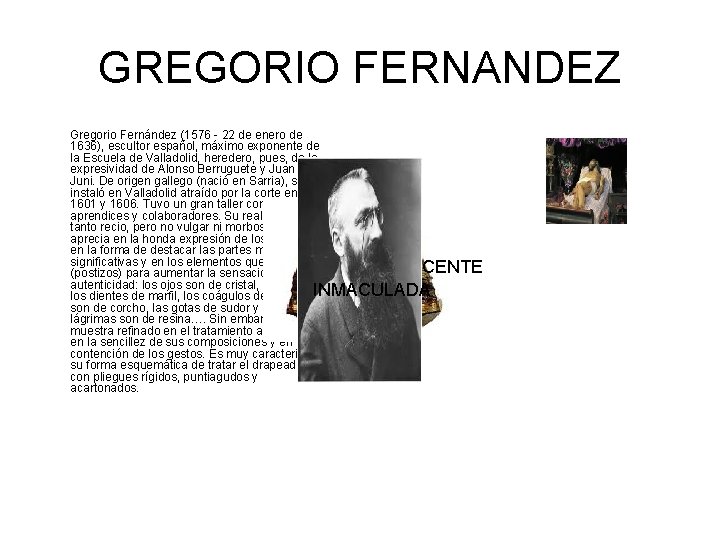 GREGORIO FERNANDEZ Gregorio Fernández (1576 - 22 de enero de 1636), escultor español, máximo