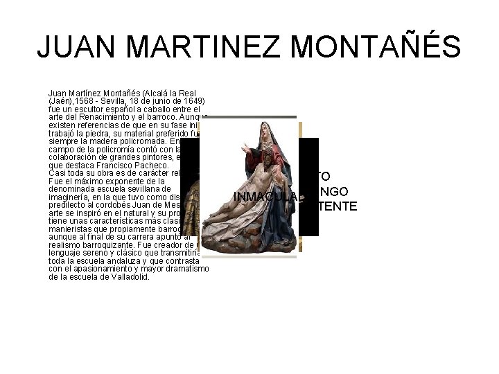 JUAN MARTINEZ MONTAÑÉS Juan Martínez Montañés (Alcalá la Real (Jaén), 1568 - Sevilla, 18