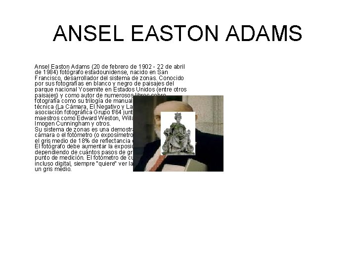 ANSEL EASTON ADAMS Ansel Easton Adams (20 de febrero de 1902 - 22 de