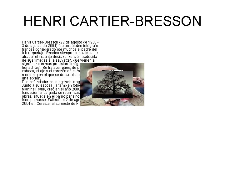 HENRI CARTIER-BRESSON Henri Cartier-Bresson (22 de agosto de 1908 - 3 de agosto de