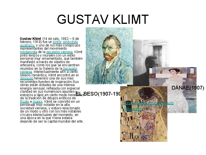 GUSTAV KLIMT Gustav Klimt (14 de julio, 1862 – 6 de febrero, 1918) fue