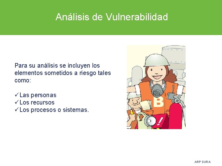  Análisis de Vulnerabilidad Para su análisis se incluyen los elementos sometidos a riesgo