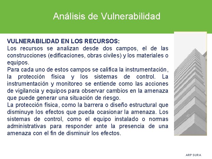  Análisis de Vulnerabilidad VULNERABILIDAD EN LOS RECURSOS: Los recursos se analizan desde dos