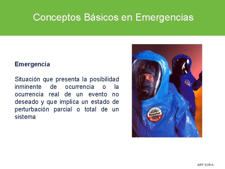  Conceptos Básicos en Emergencias Emergencia Situación que presenta la posibilidad inminente de ocurrencia