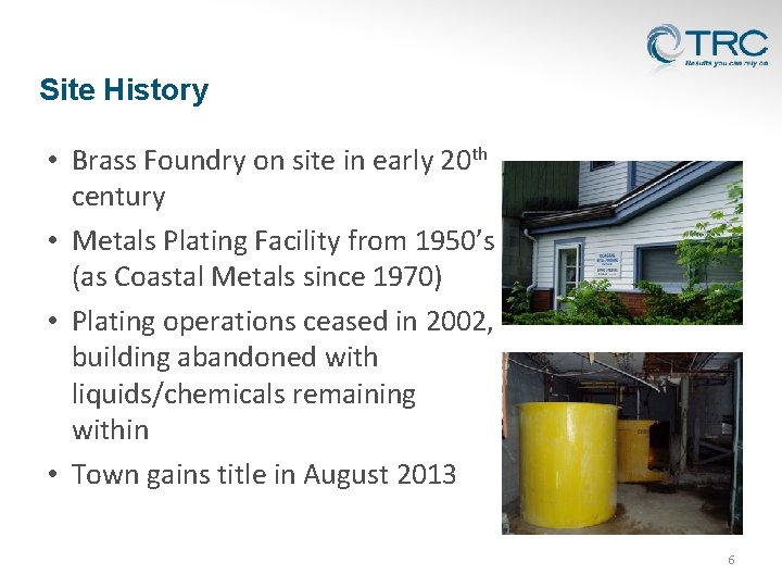 Site History • Brass Foundry on site in early 20 th century • Metals