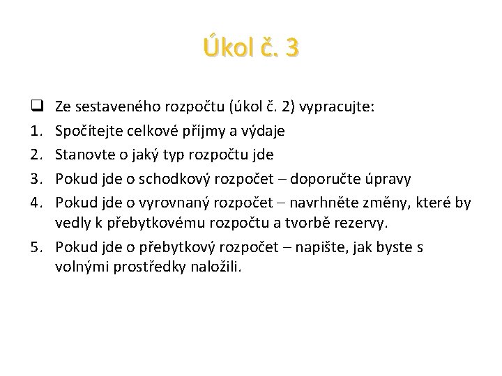 Úkol č. 3 Ze sestaveného rozpočtu (úkol č. 2) vypracujte: Spočítejte celkové příjmy a