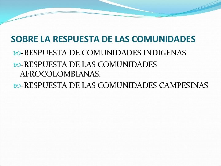 SOBRE LA RESPUESTA DE LAS COMUNIDADES -RESPUESTA DE COMUNIDADES INDIGENAS -RESPUESTA DE LAS COMUNIDADES
