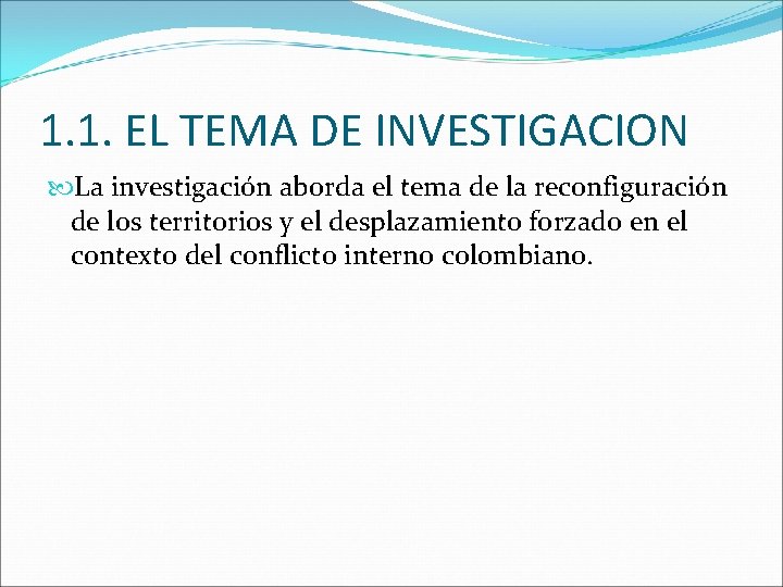 1. 1. EL TEMA DE INVESTIGACION La investigación aborda el tema de la reconfiguración