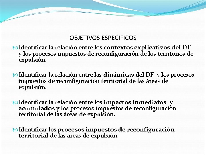 OBJETIVOS ESPECIFICOS Identificar la relación entre los contextos explicativos del DF y los procesos