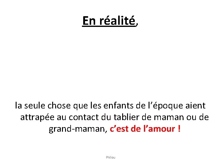 En réalité, la seule chose que les enfants de l’époque aient attrapée au contact En réalité, la seule chose que les enfants de l’époque aient attrapée au contact