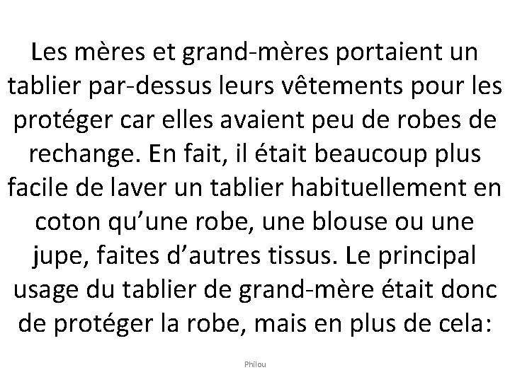 Les mères et grand-mères portaient un tablier par-dessus leurs vêtements pour les protéger car Les mères et grand-mères portaient un tablier par-dessus leurs vêtements pour les protéger car