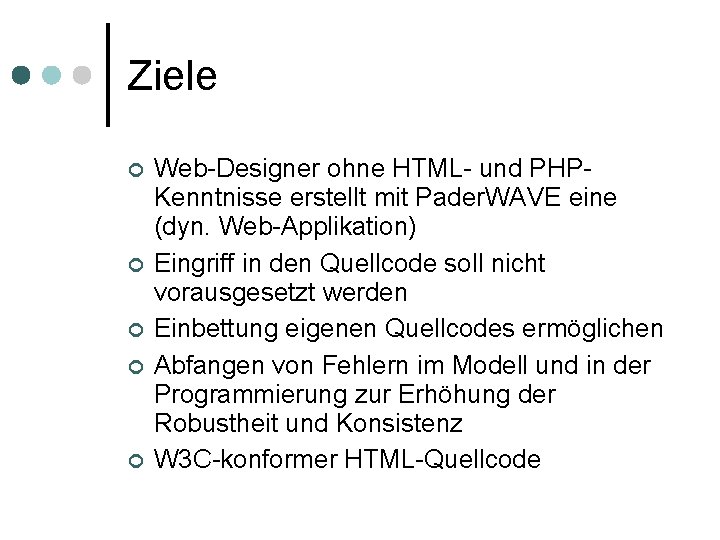Ziele Web-Designer ohne HTML- und PHPKenntnisse erstellt mit Pader. WAVE eine (dyn. Web-Applikation) Eingriff
