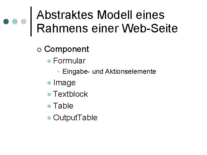 Abstraktes Modell eines Rahmens einer Web-Seite Component Formular • Eingabe- und Aktionselemente Image Textblock