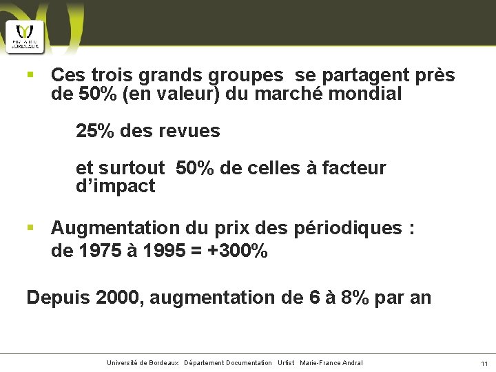 § Ces trois grands groupes se partagent près de 50% (en valeur) du marché