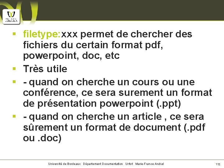 § filetype: xxx permet de cher des fichiers du certain format pdf, powerpoint, doc,