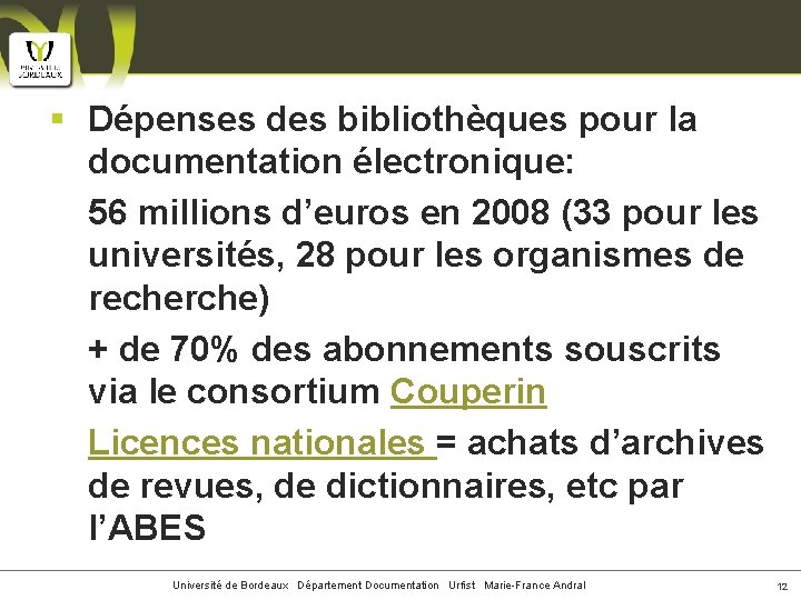 § Dépenses des bibliothèques pour la documentation électronique: 56 millions d’euros en 2008 (33