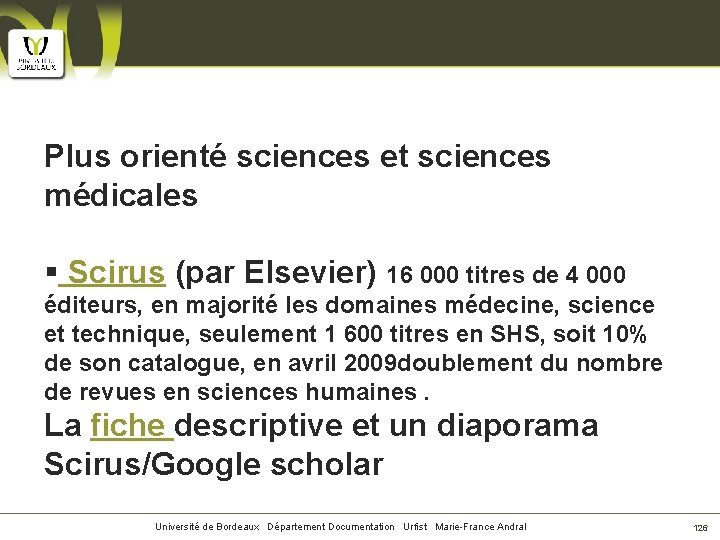 Plus orienté sciences et sciences médicales § Scirus (par Elsevier) 16 000 titres de