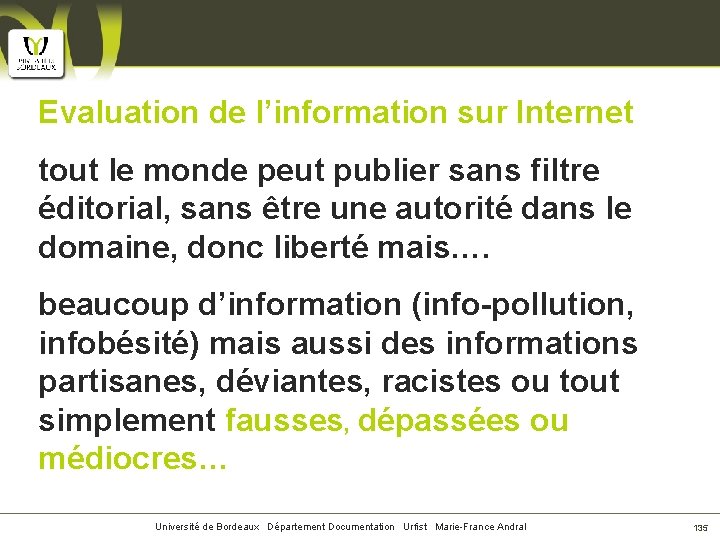 Evaluation de l’information sur Internet tout le monde peut publier sans filtre éditorial, sans