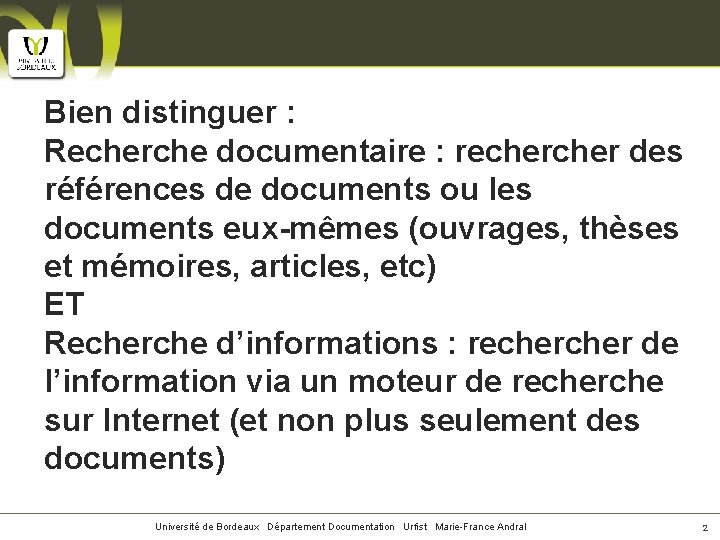 Bien distinguer : Recherche documentaire : recher des références de documents ou les documents