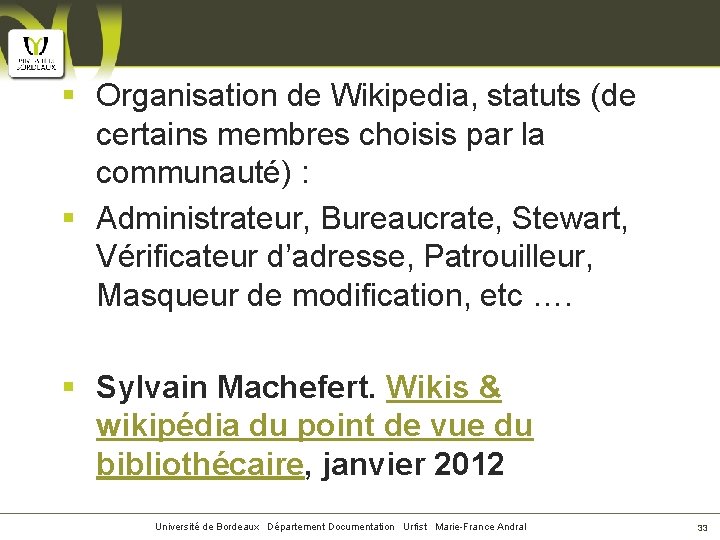 § Organisation de Wikipedia, statuts (de certains membres choisis par la communauté) : §