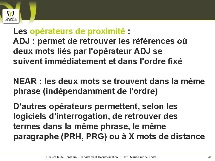 Les opérateurs de proximité : ADJ : permet de retrouver les références où deux