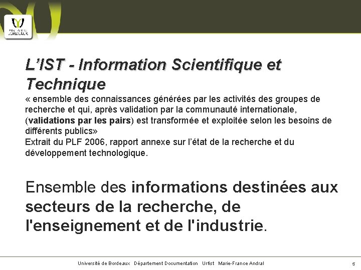 L’IST - Information Scientifique et Technique « ensemble des connaissances générées par les activités