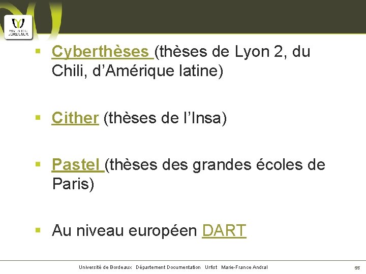 § Cyberthèses (thèses de Lyon 2, du Chili, d’Amérique latine) § Cither (thèses de
