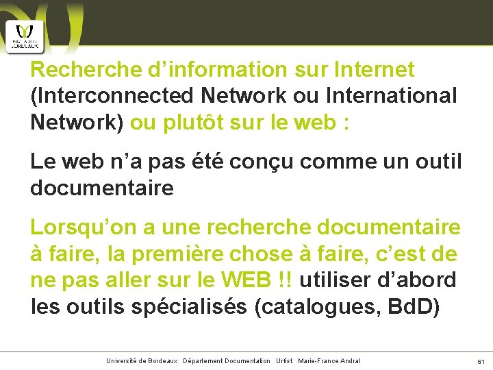 Recherche d’information sur Internet (Interconnected Network ou International Network) ou plutôt sur le web