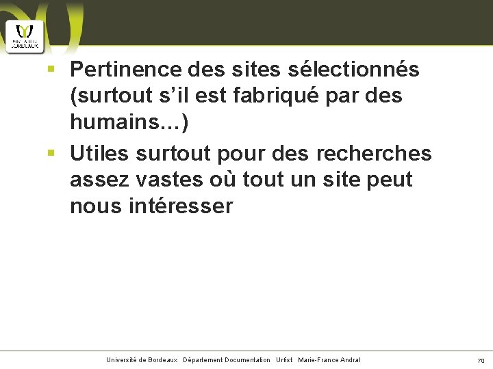 § Pertinence des sites sélectionnés (surtout s’il est fabriqué par des humains…) § Utiles