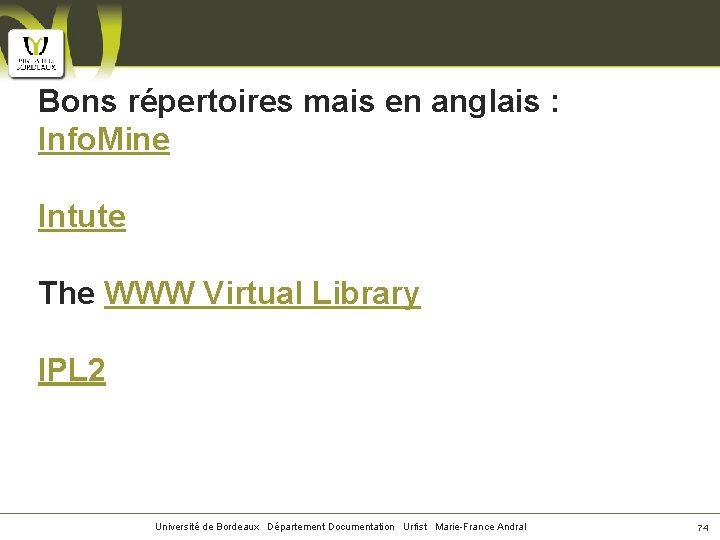 Bons répertoires mais en anglais : Info. Mine Intute The WWW Virtual Library IPL