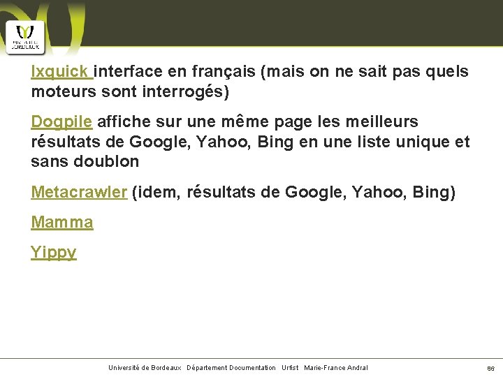 Ixquick interface en français (mais on ne sait pas quels moteurs sont interrogés) Dogpile