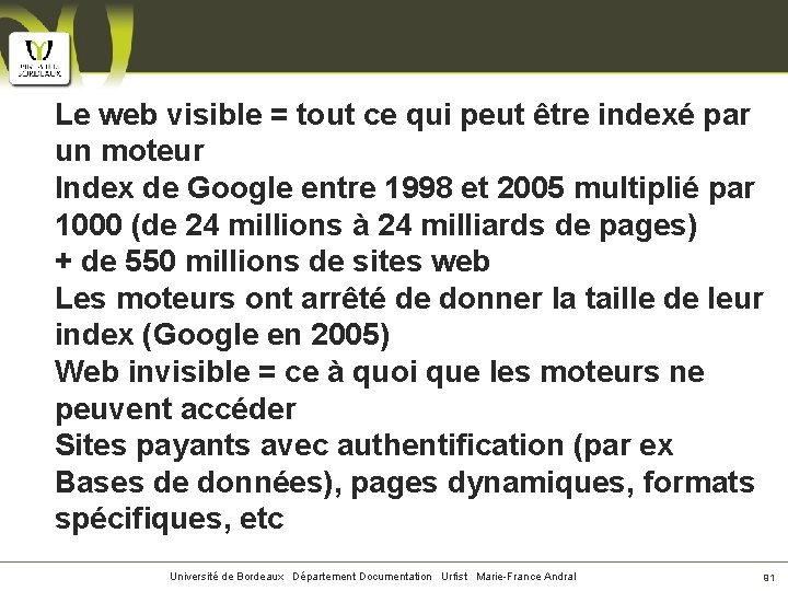 Le web visible = tout ce qui peut être indexé par un moteur Index