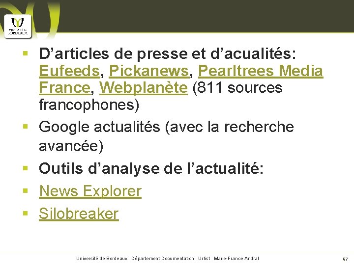 § D’articles de presse et d’acualités: Eufeeds, Pickanews, Pearltrees Media France, Webplanète (811 sources