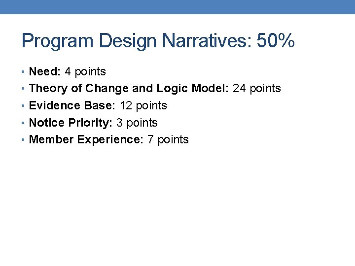 Program Design Narratives: 50% • Need: 4 points • Theory of Change and Logic
