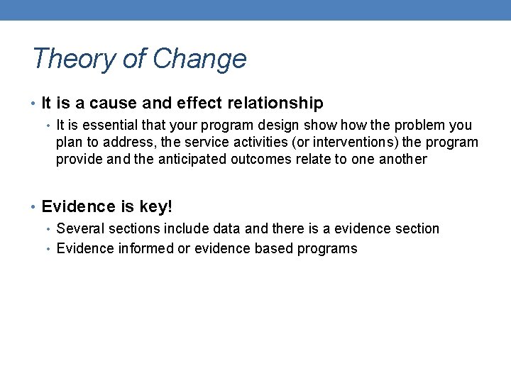 Theory of Change • It is a cause and effect relationship • It is