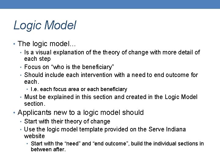 Logic Model • The logic model… • Is a visual explanation of theory of