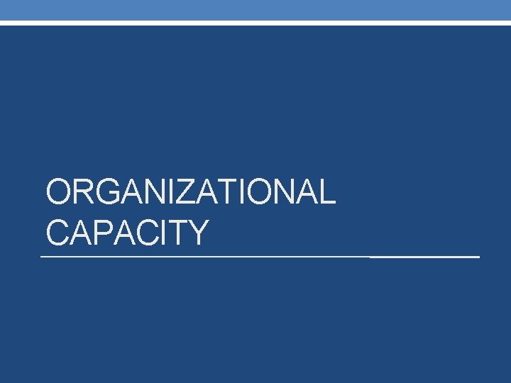 ORGANIZATIONAL CAPACITY 