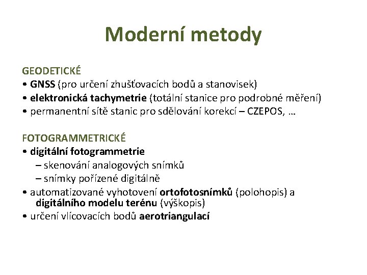 Moderní metody GEODETICKÉ • GNSS (pro určení zhušťovacích bodů a stanovisek) • elektronická tachymetrie