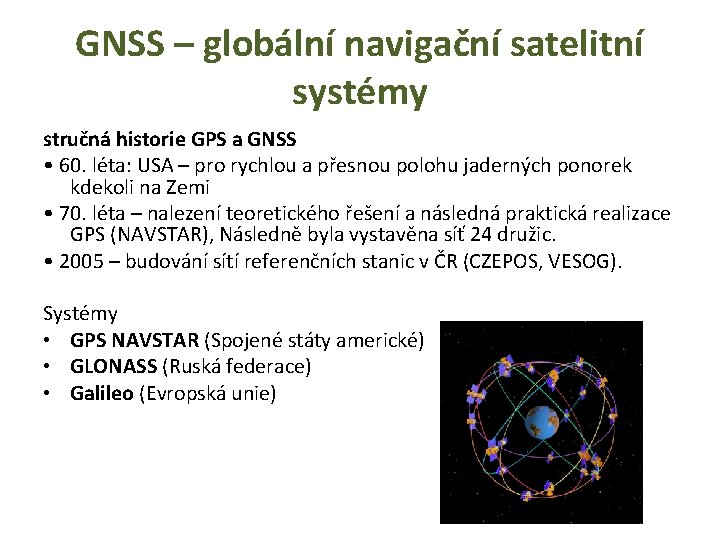 GNSS – globální navigační satelitní systémy stručná historie GPS a GNSS • 60. léta: