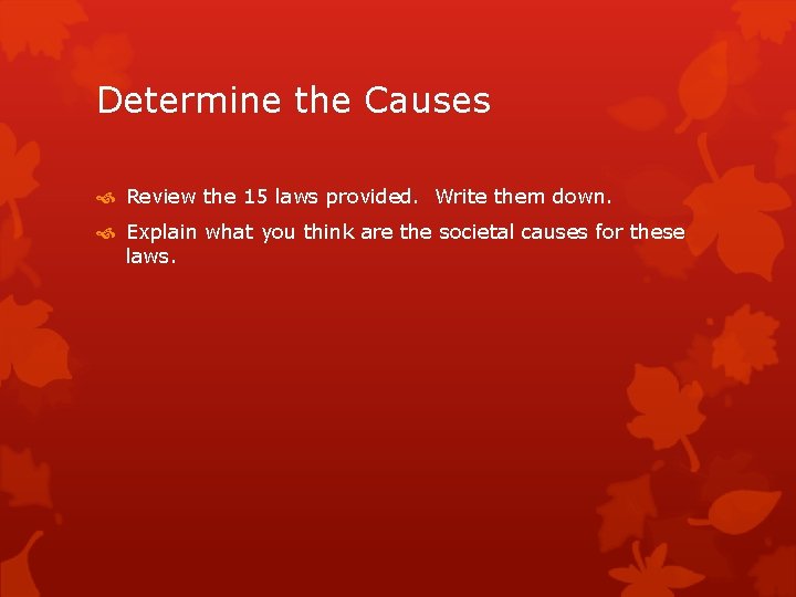 Determine the Causes Review the 15 laws provided. Write them down. Explain what you