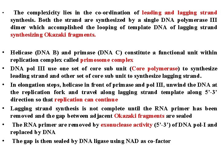  • The complexicity lies in the co-ordination of leading and lagging strand synthesis.